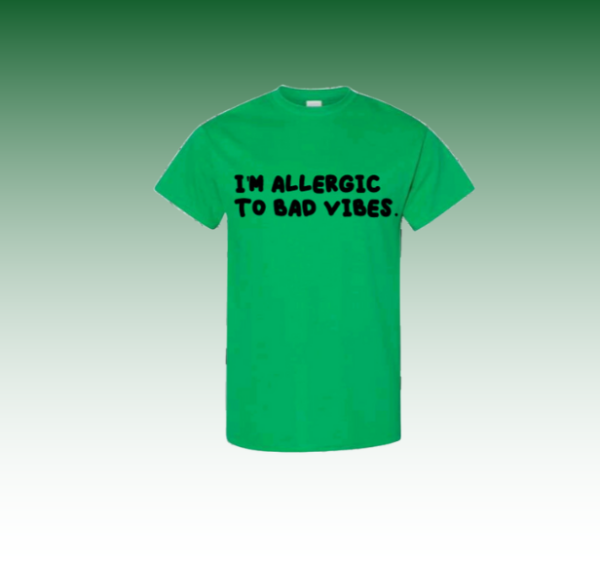 I’m Allergic To Bad Vibes