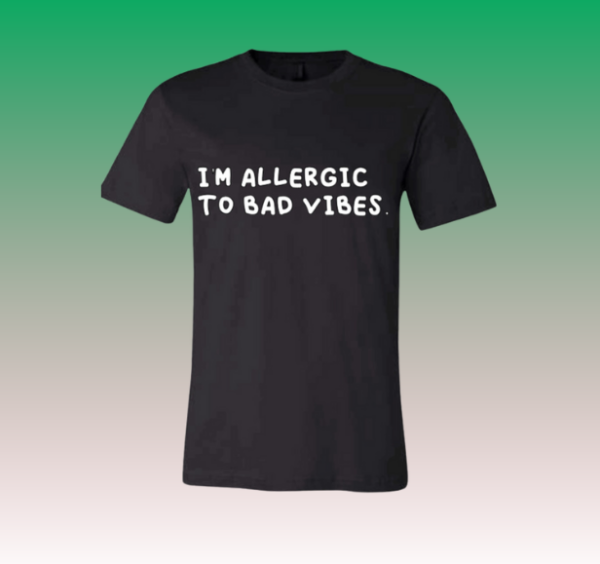I’m Allergic To Bad Vibes - Image 3
